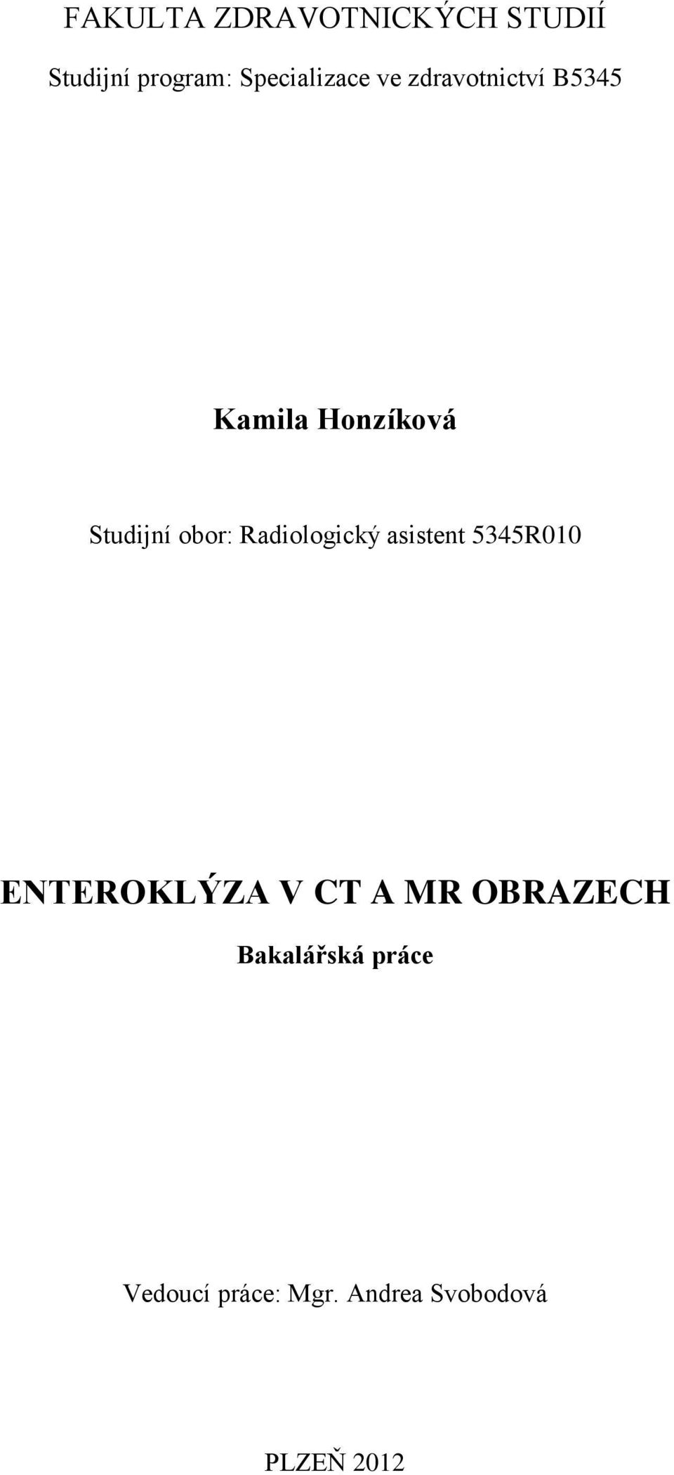 Radiologický asistent 5345R010 ENTEROKLÝZA V CT A MR