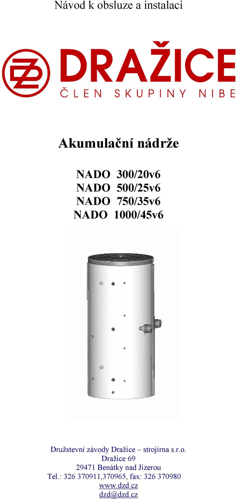 strojírna s.r.o. Dražice 69 29471 Benátky nad Jizerou Tel.