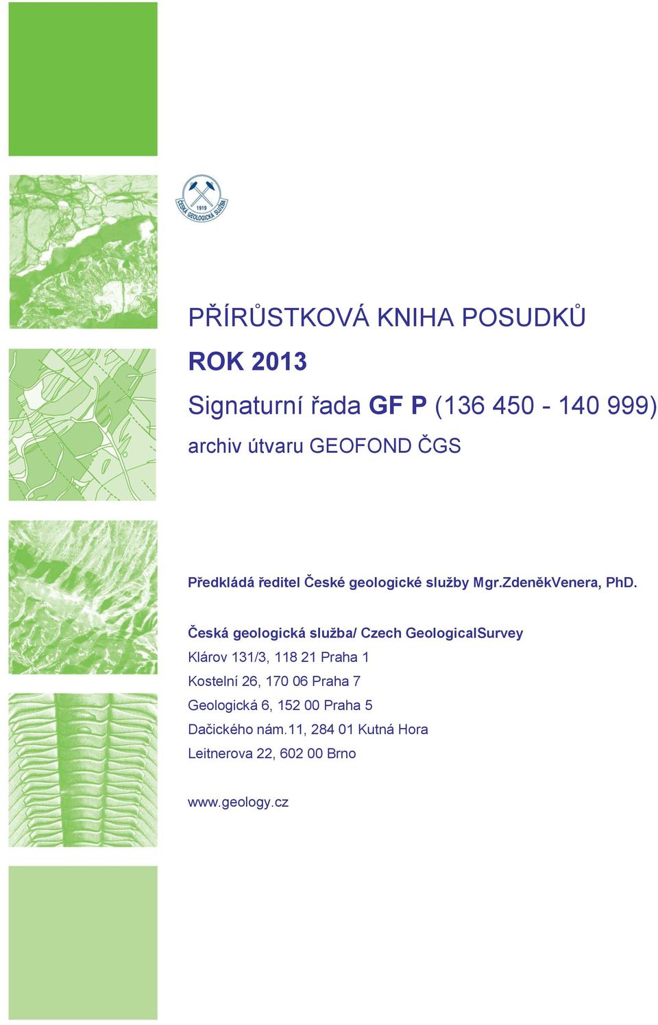 Česká geologická služba/ Czech GeologicalSurvey Klárov 131/3, 118 21 Praha 1 Kostelní 26, 170
