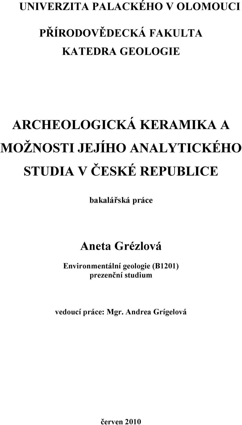 V ČESKÉ REPUBLICE bakalářská práce Aneta Grézlová Environmentální