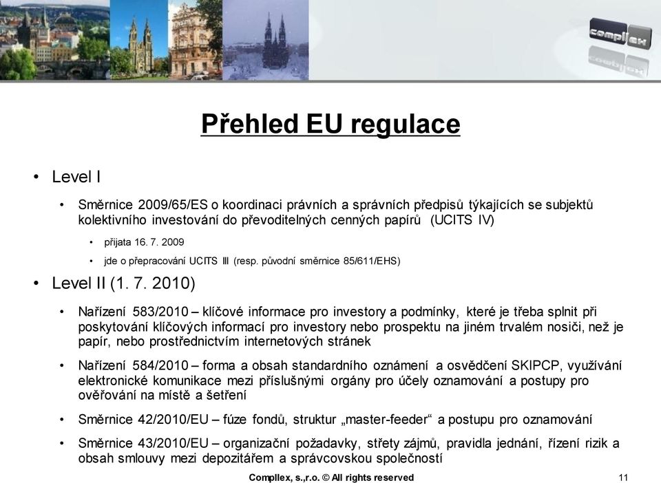 2010) Nařízení 583/2010 klíčové informace pro investory a podmínky, které je třeba splnit při poskytování klíčových informací pro investory nebo prospektu na jiném trvalém nosiči, než je papír, nebo