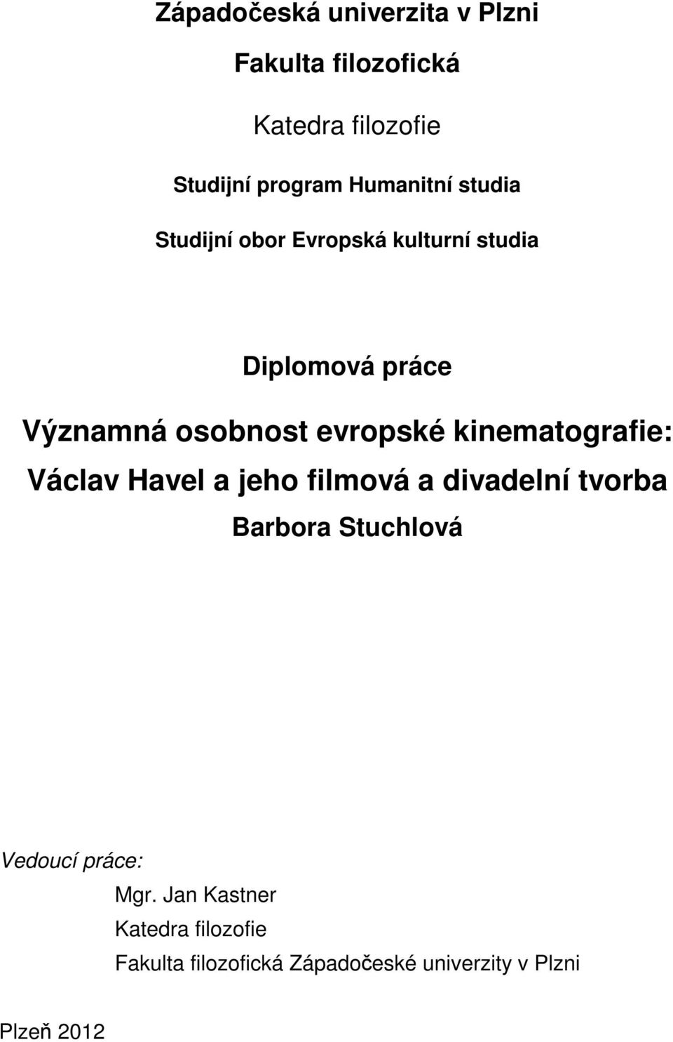 evropské kinematografie: Václav Havel a jeho filmová a divadelní tvorba Barbora Stuchlová