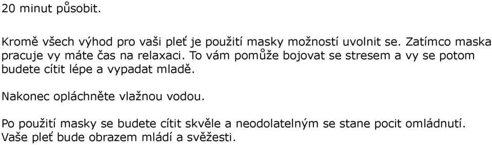 To vám pomůže bojovat se stresem a vy se potom budete cítit lépe a vypadat mladě.