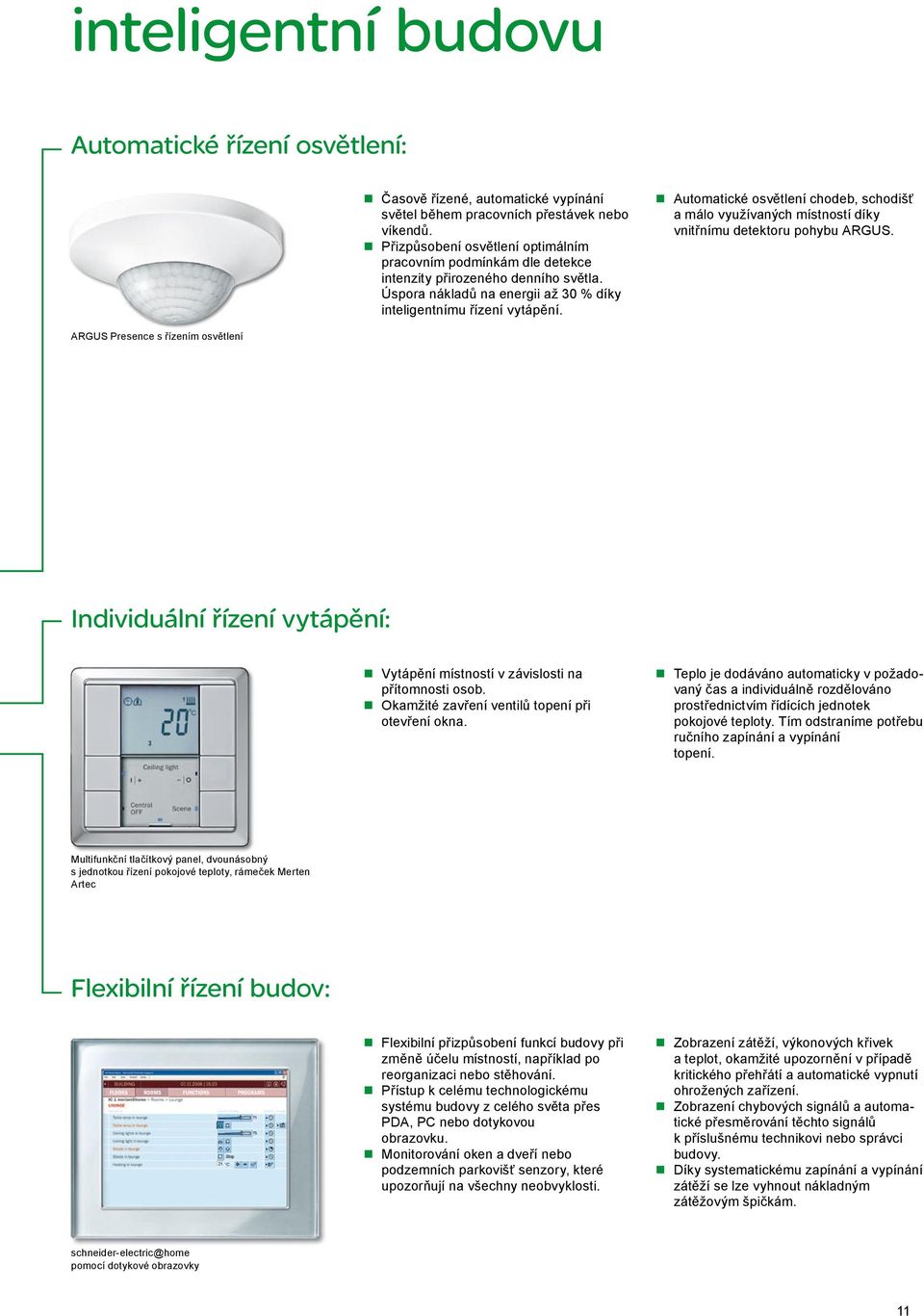 Automatické osvětlení chodeb, schodišť a málo využívaných místností díky vnitřnímu detektoru pohybu ARGUS.