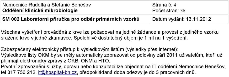 Zabezpečený elektronický přístup k výsledkovým listům (výsledky přes internet): Výsledkové listy OKM by se měly automaticky zobrazovat od poloviny