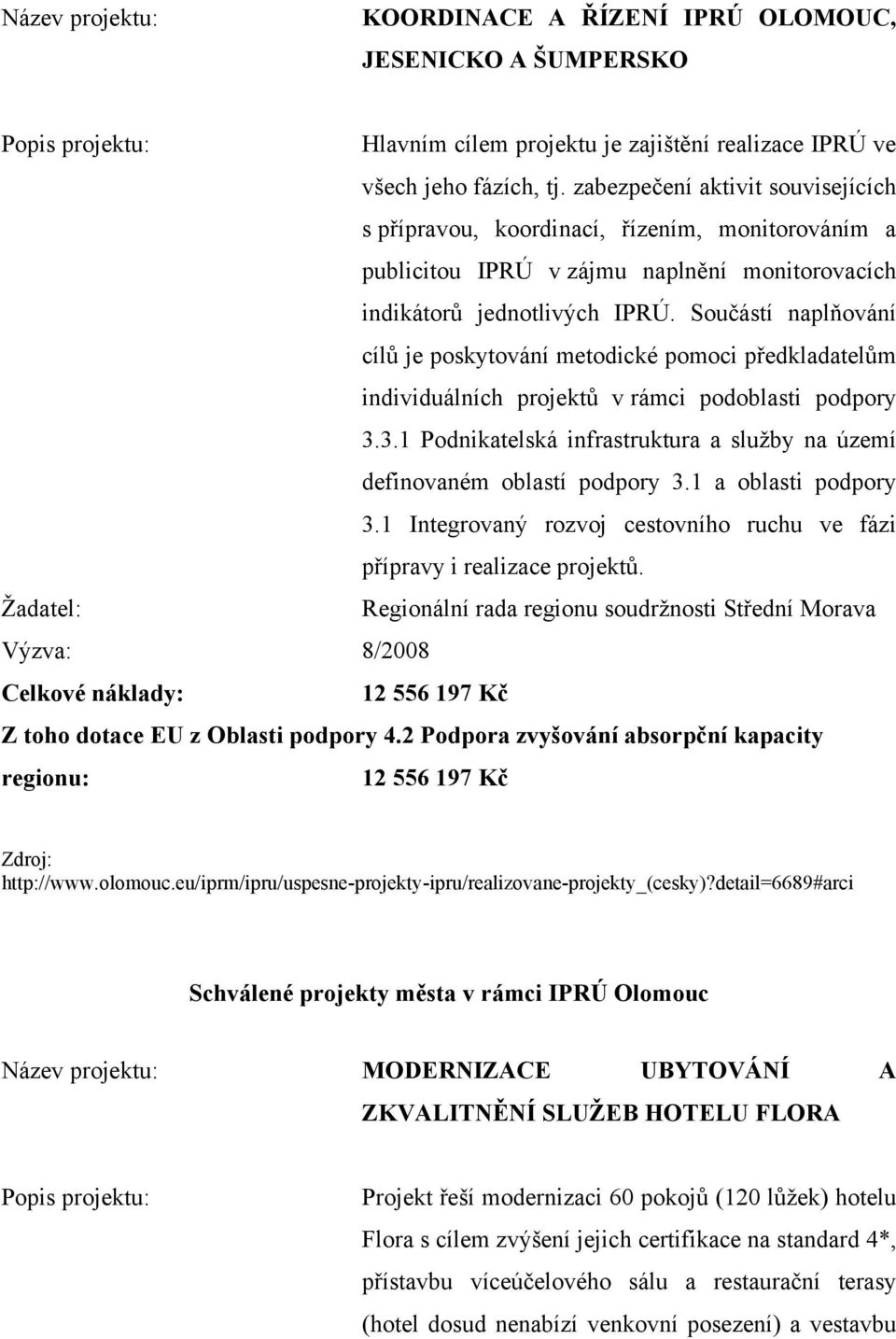 Součástí naplňování cílů je poskytování metodické pomoci předkladatelům individuálních projektů v rámci podoblasti podpory 3.