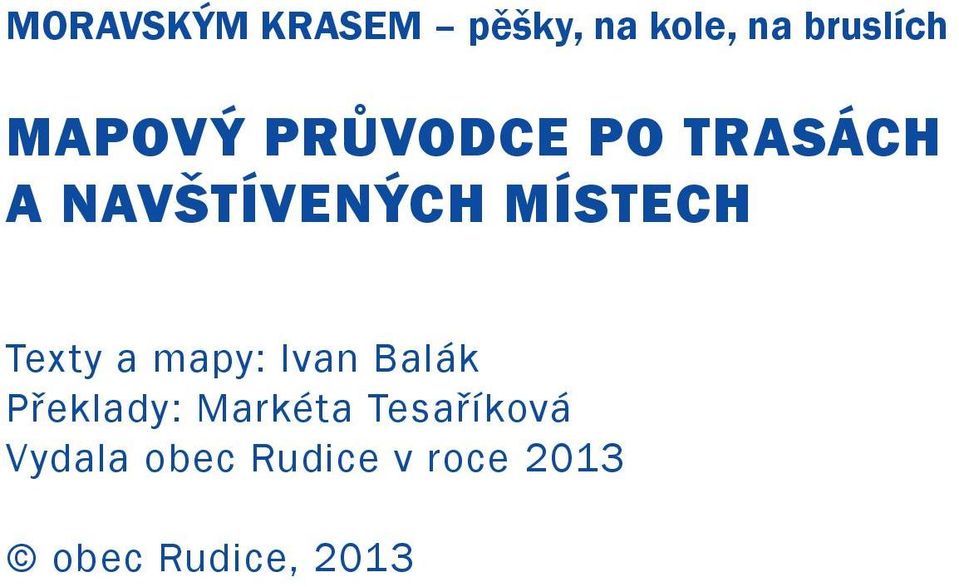 Texty a mapy: Ivan Balák Překlady: Markéta