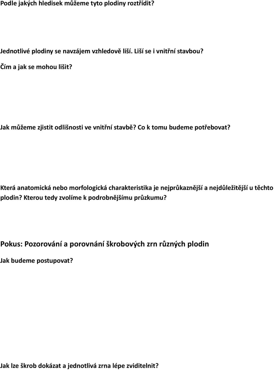 Která anatomická nebo morfologická charakteristika je nejprůkaznější a nejdůležitější u těchto plodin?