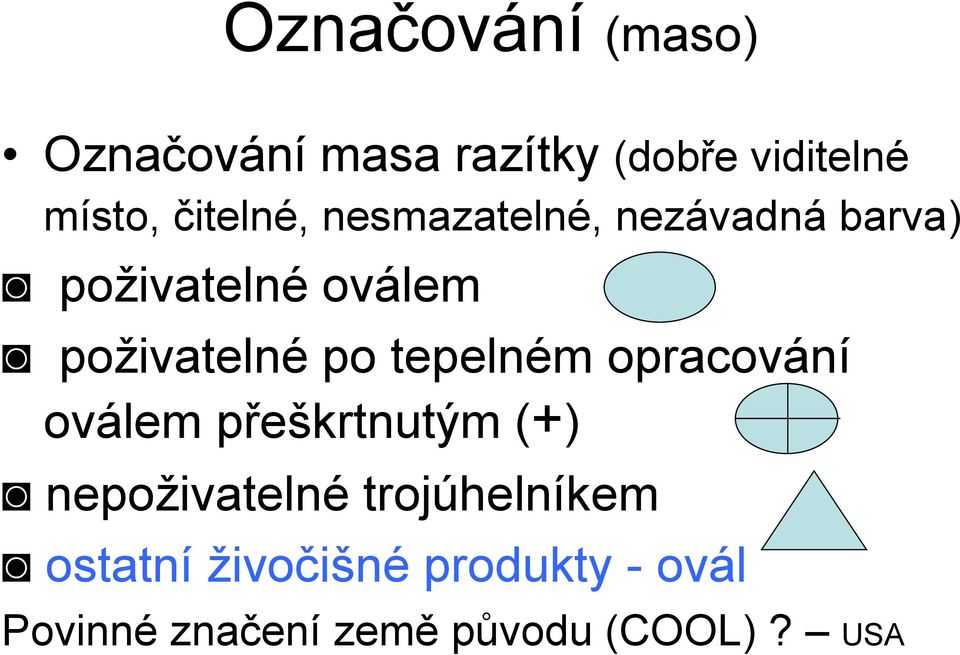 po tepelném opracování oválem přeškrtnutým (+) nepoživatelné