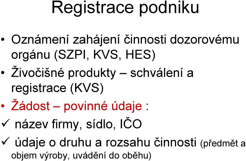 registrace (KVS) Žádost povinné údaje : název firmy, sídlo,