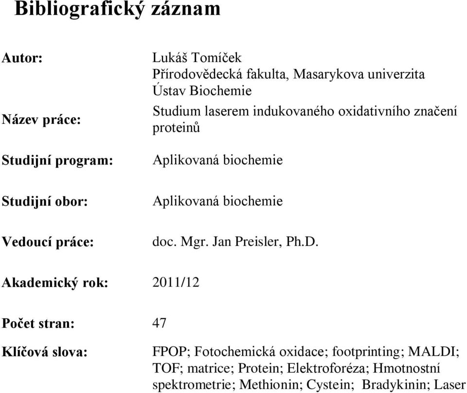 Vedoucí práce: doc. Mgr. Jan Preisler, Ph.D.