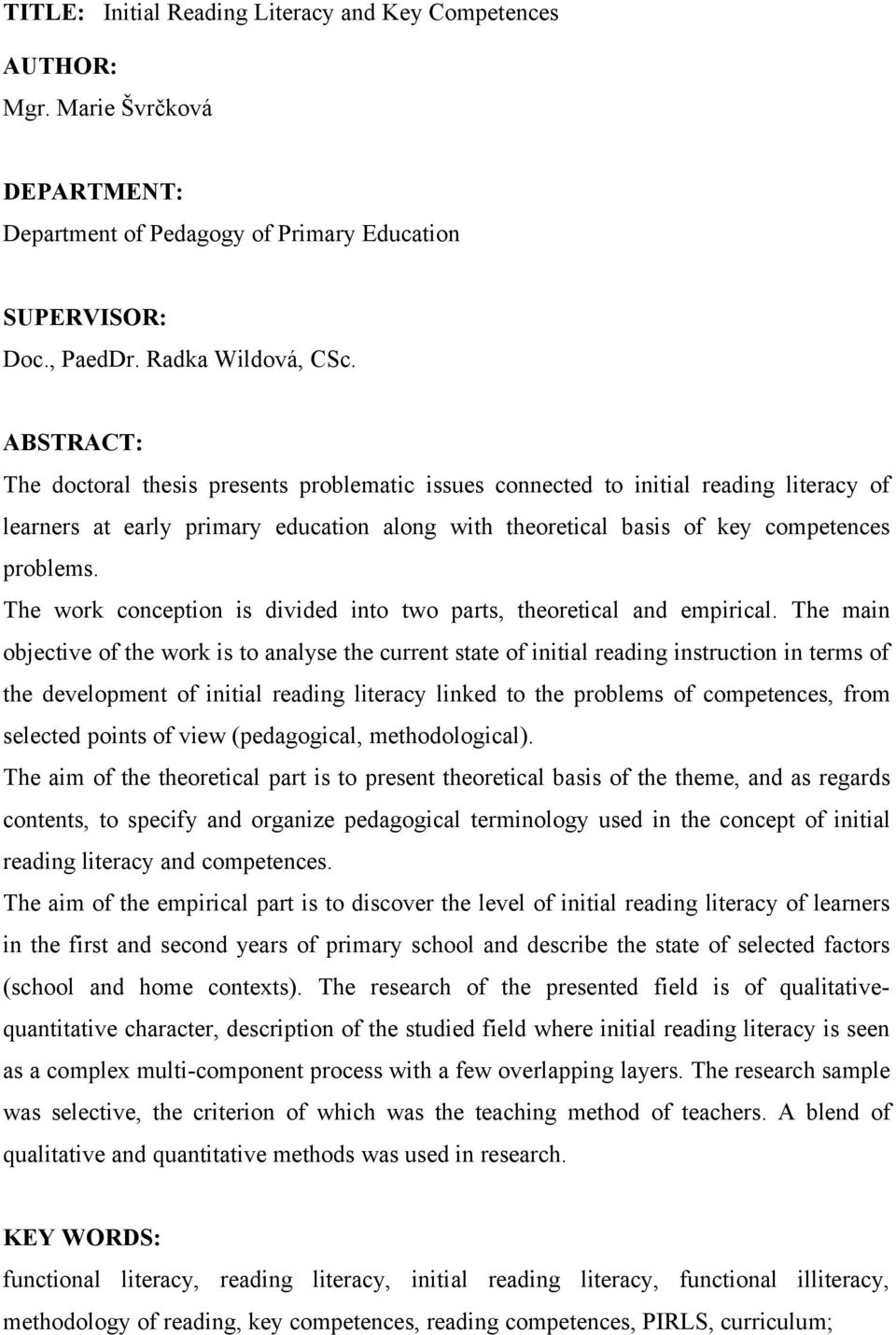 The work conception is divided into two parts, theoretical and empirical.