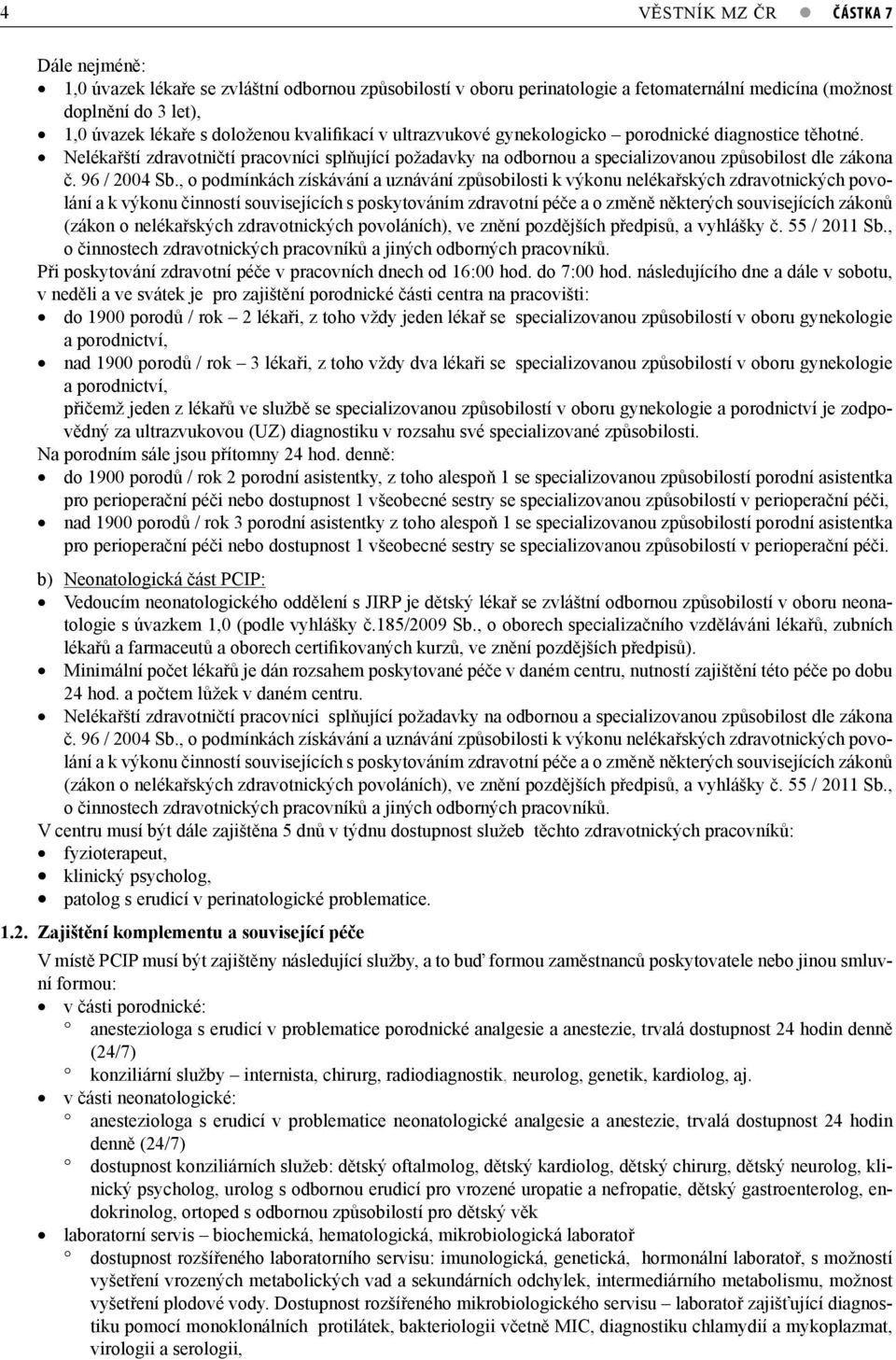 , o podmínkách získávání a uznávání způsobilosti k výkonu nelékařských zdravotnických povolání a k výkonu činností souvisejících s poskytováním zdravotní péče a o změně některých souvisejících zákonů