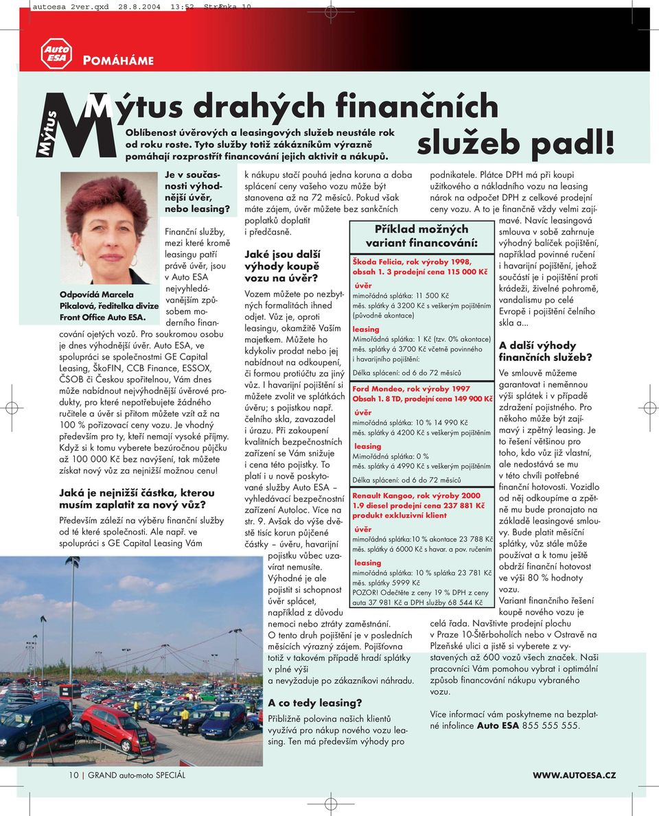 Je v současnosti výhodnější úvěr, nebo leasing? Finanční služby, mezi které kromě leasingu patří právě úvěr, jsou v Auto ESA nejvyhledávanějším způsobem moderního financování ojetých vozů.