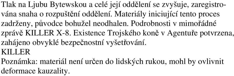 Podrobnosti v mimoádné zpráv KILLER X-8.