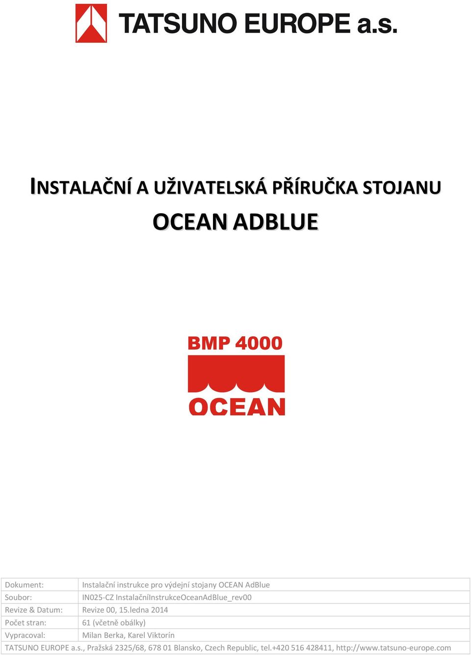 15.ledna 2014 Počet stran: 61 (včetně obálky) Vypracoval: Milan Berka, Karel Viktorín TATSUNO EUROPE