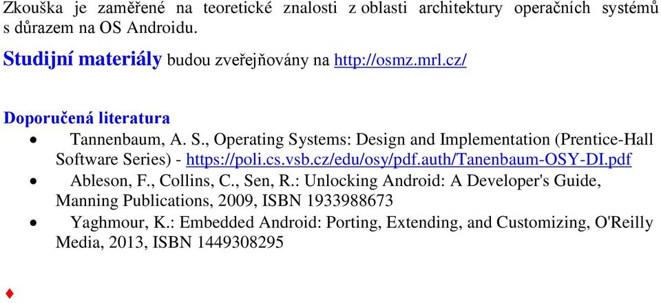 , Operating Systems: Design and Implementation (Prentice-Hall Software Series) - https://poli.cs.vsb.cz/edu/osy/pdf.auth/tanenbaum-osy-di.