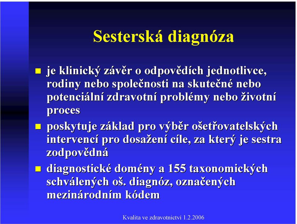 výběr r ošeto etřovatelských intervencí pro dosažen ení cíle, za který je sestra zodpovědn dná