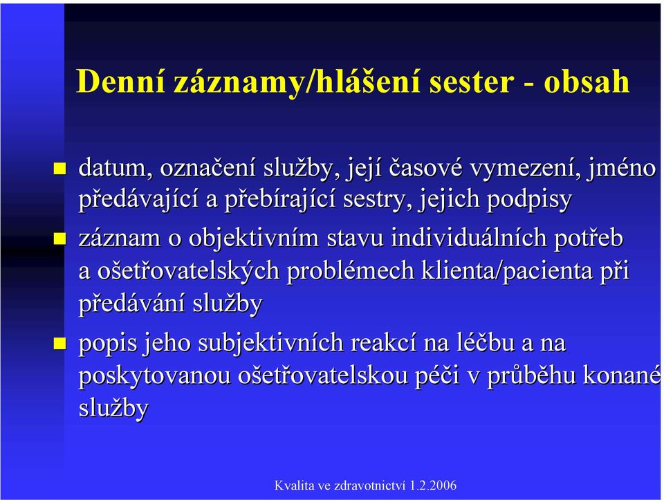 individuáln lních potřeb a ošeto etřovatelských problémech klienta/pacienta při p předávání