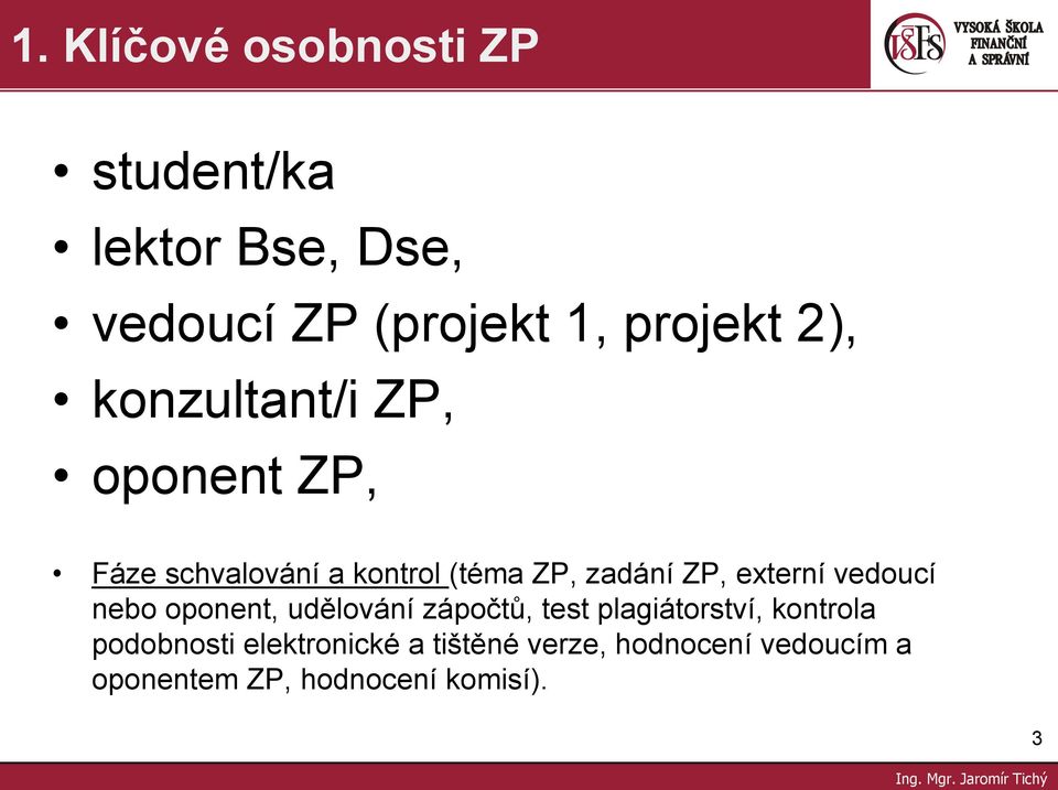 externí vedoucí nebo oponent, udělování zápočtů, test plagiátorství, kontrola