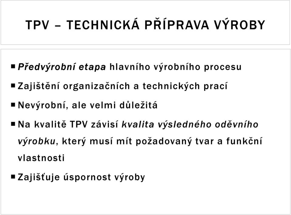 velmi důležitá Na kvalitě TPV závisí kvalita výsledného oděvního