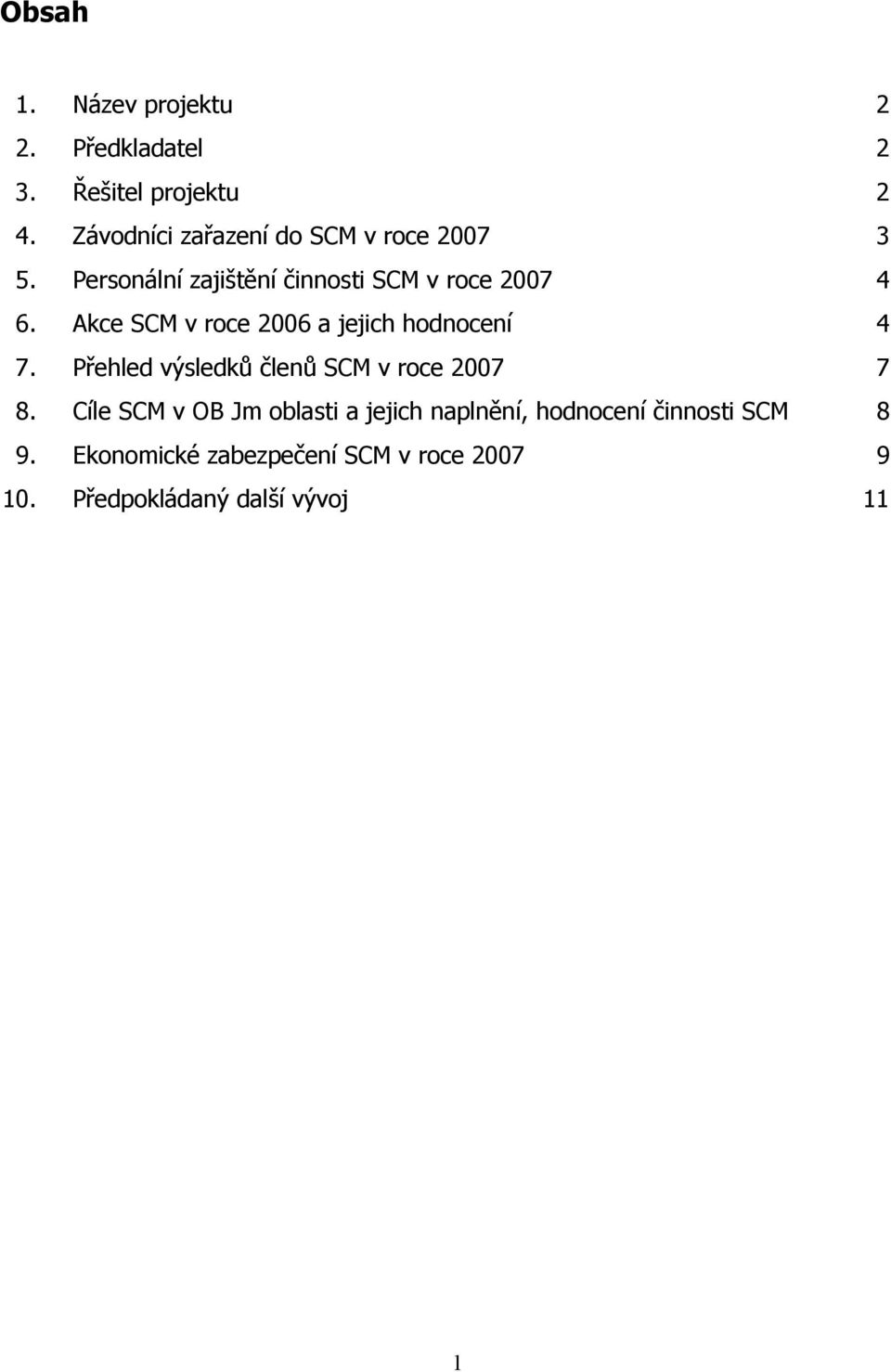 Akce SCM v roce 2006 a jejich hodnocení 4 7. Přehled výsledků členů SCM v roce 2007 7 8.