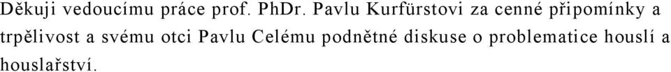 trpělivost a svému otci Pavlu Celému