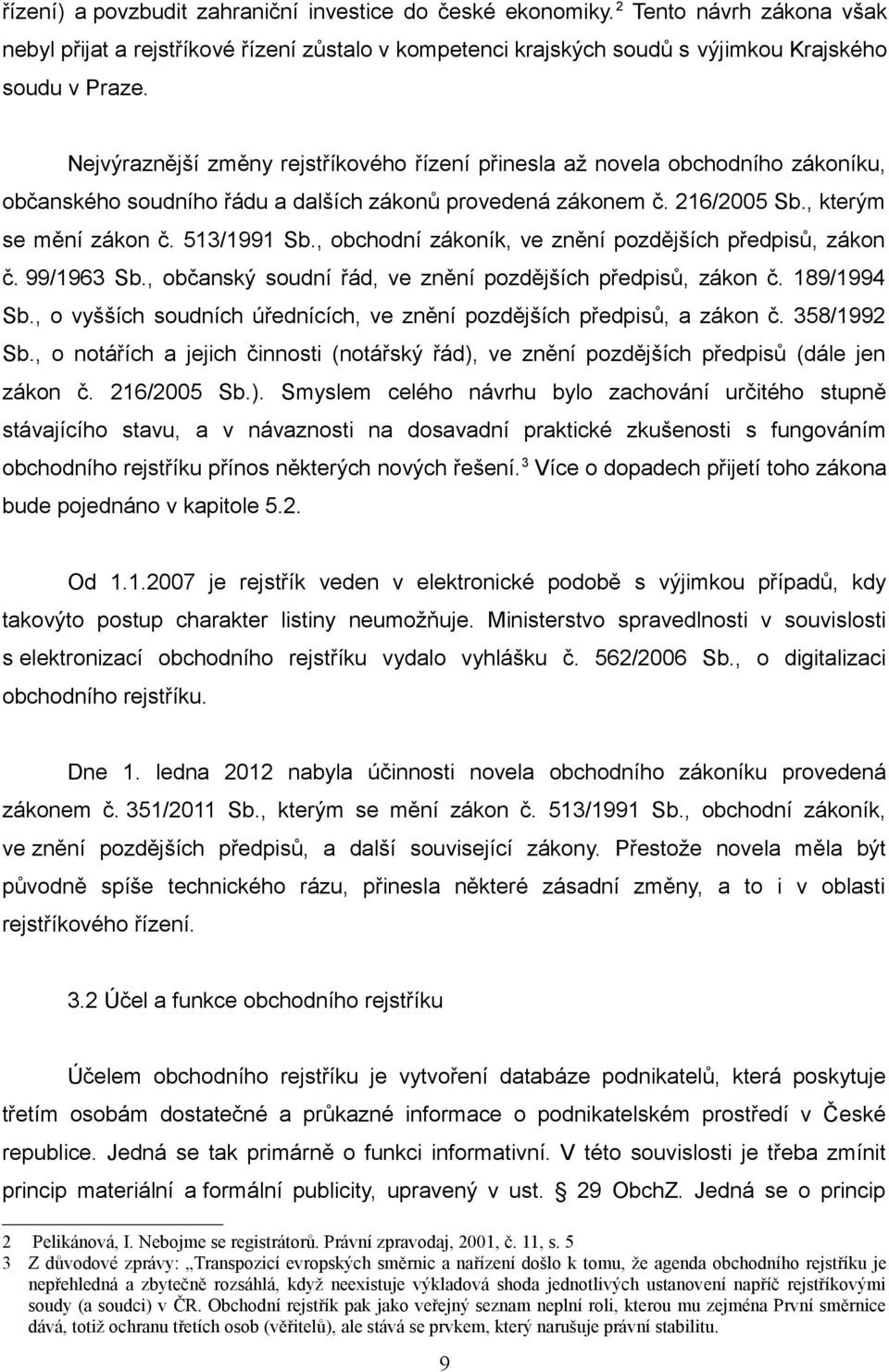 , obchodní zákoník, ve znění pozdějších předpisů, zákon č. 99/1963 Sb., občanský soudní řád, ve znění pozdějších předpisů, zákon č. 189/1994 Sb.