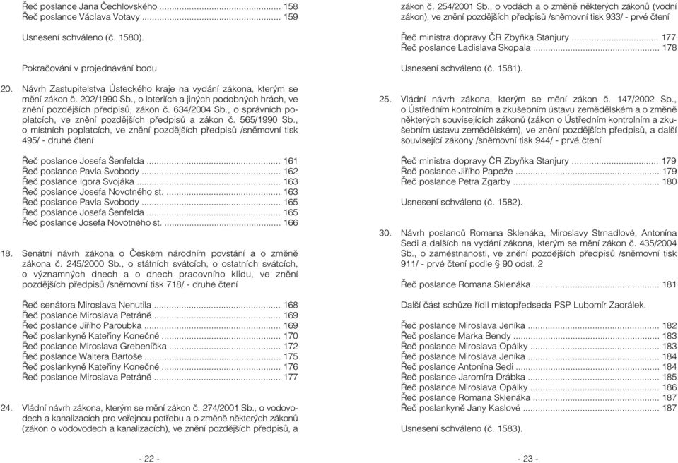 , o správních poplatcích, ve znění pozdějších předpisů a zákon č. 565/1990 Sb., o místních poplatcích, ve znění pozdějších předpisů /sněmovní tisk 495/ - druhé čtení Řeč poslance Josefa Šenfelda.