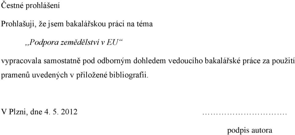 odborným dohledem vedoucího bakalářské práce za použití pramenů