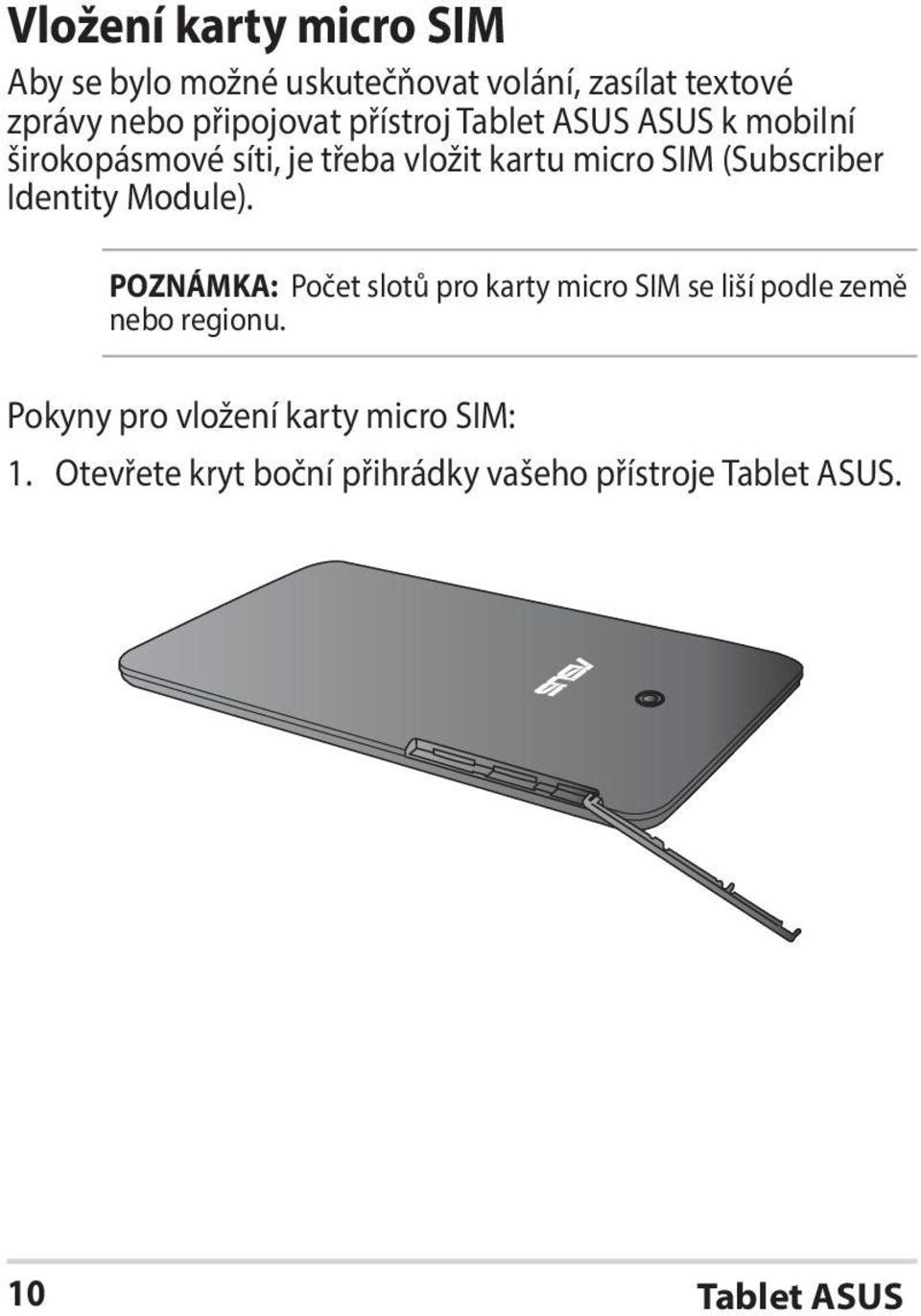 Identity Module). POZNÁMKA: Počet slotů pro karty micro SIM se liší podle země nebo regionu.