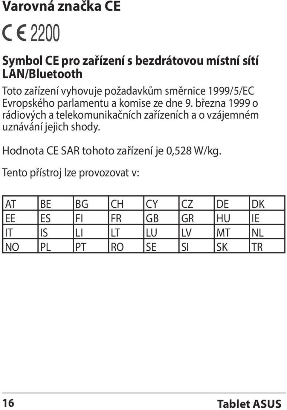 března 1999 o rádiových a telekomunikačních zařízeních a o vzájemném uznávání jejich shody.