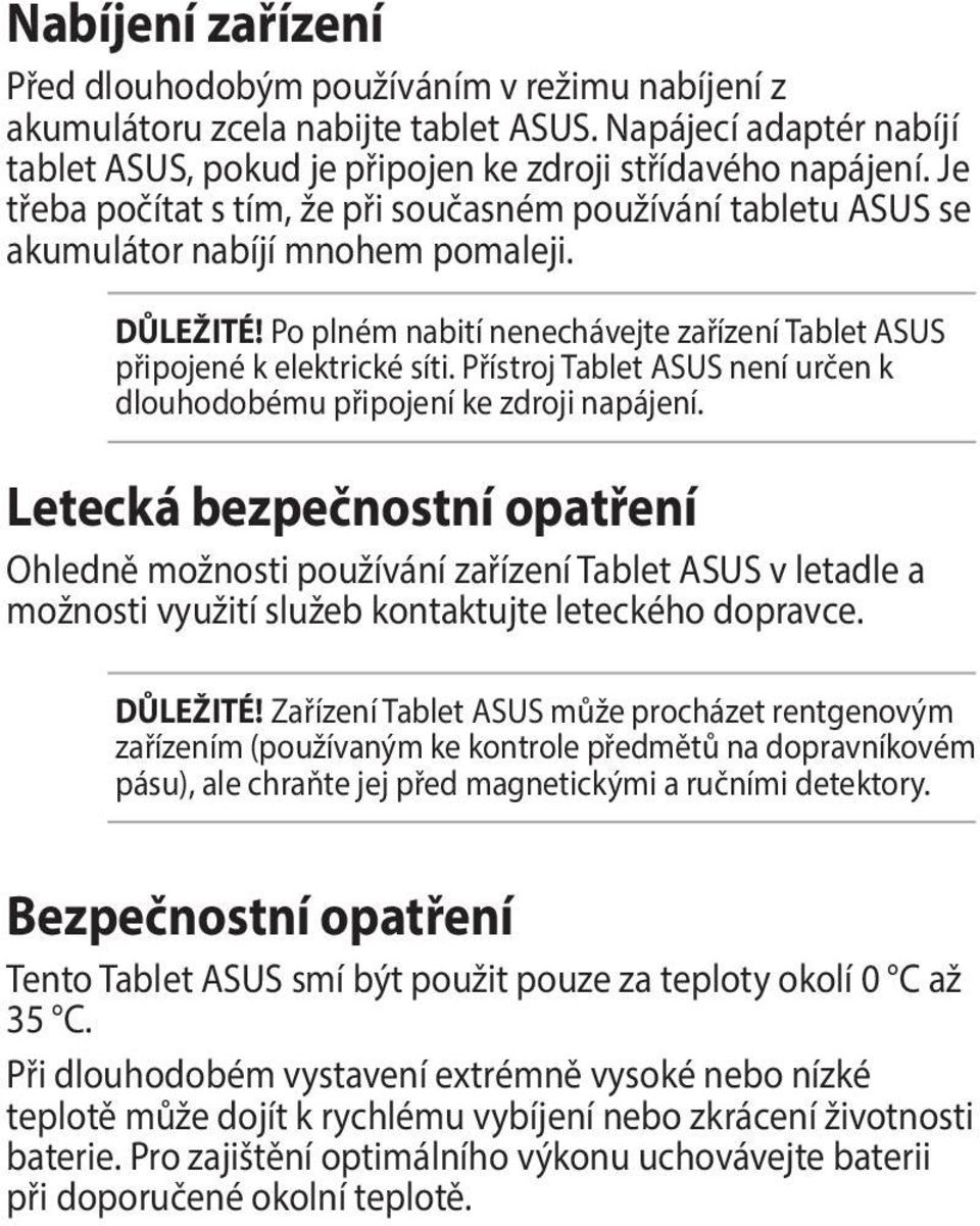 Přístroj Tablet ASUS není určen k dlouhodobému připojení ke zdroji napájení.