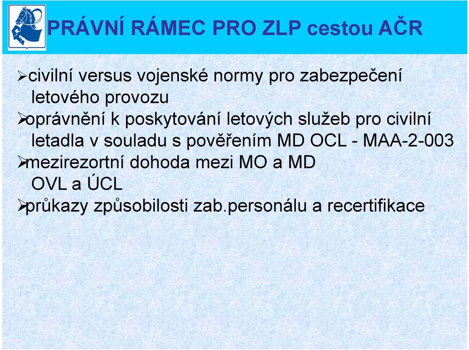 civilní letadla v souladu s pověřením MD OCL - MAA-2-003 mezirezortní