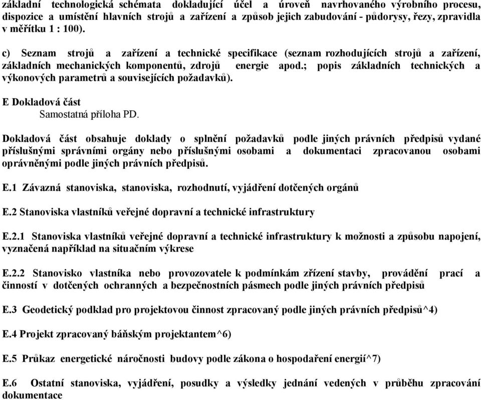 ; popis základních technických a výkonových parametrů a souvisejících požadavků). E Dokladová část Samostatná příloha PD.