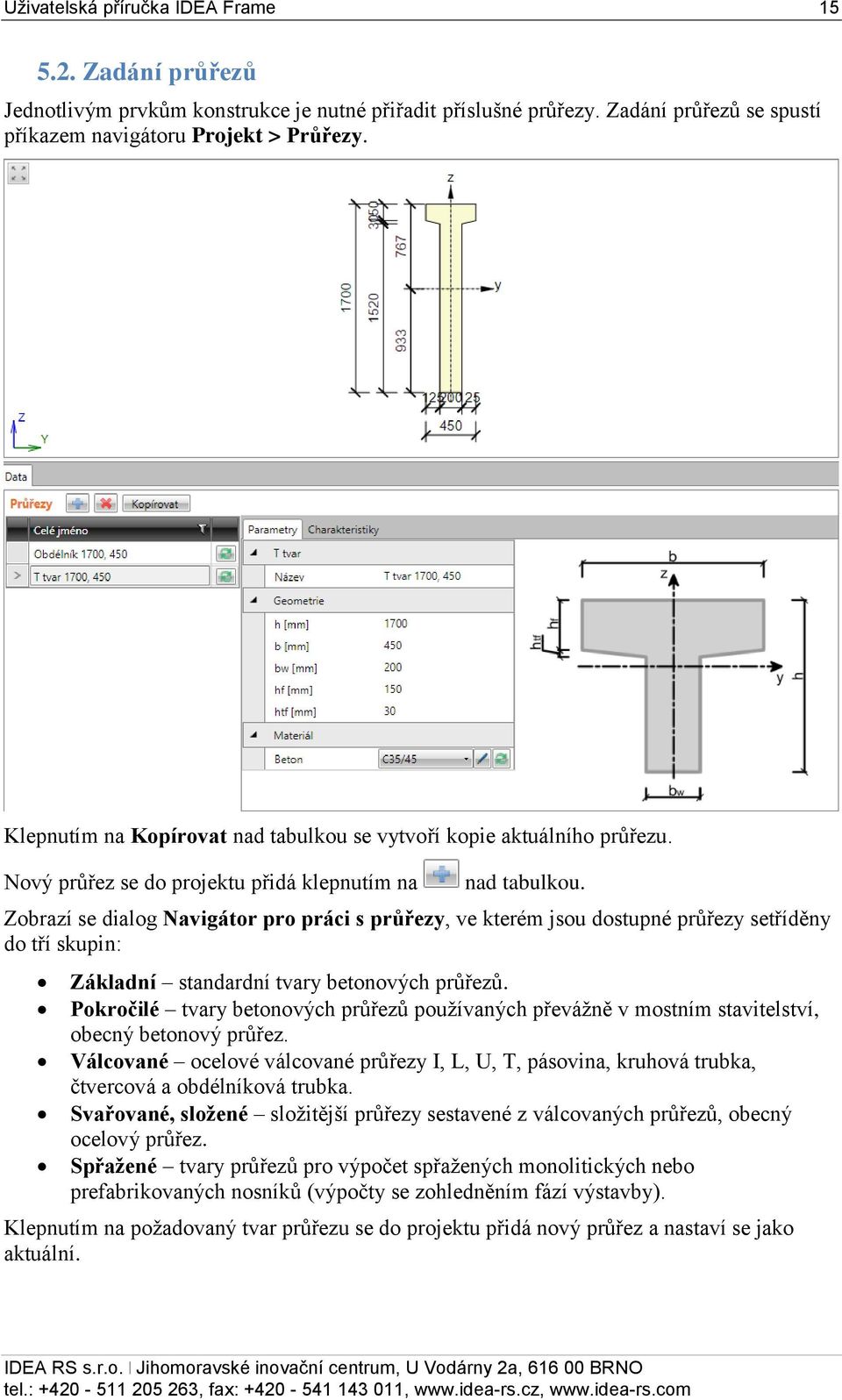 Zobrazí se dialog Navigátor pro práci s průřezy, ve kterém jsou dostupné průřezy setříděny do tří skupin: Základní standardní tvary betonových průřezů.