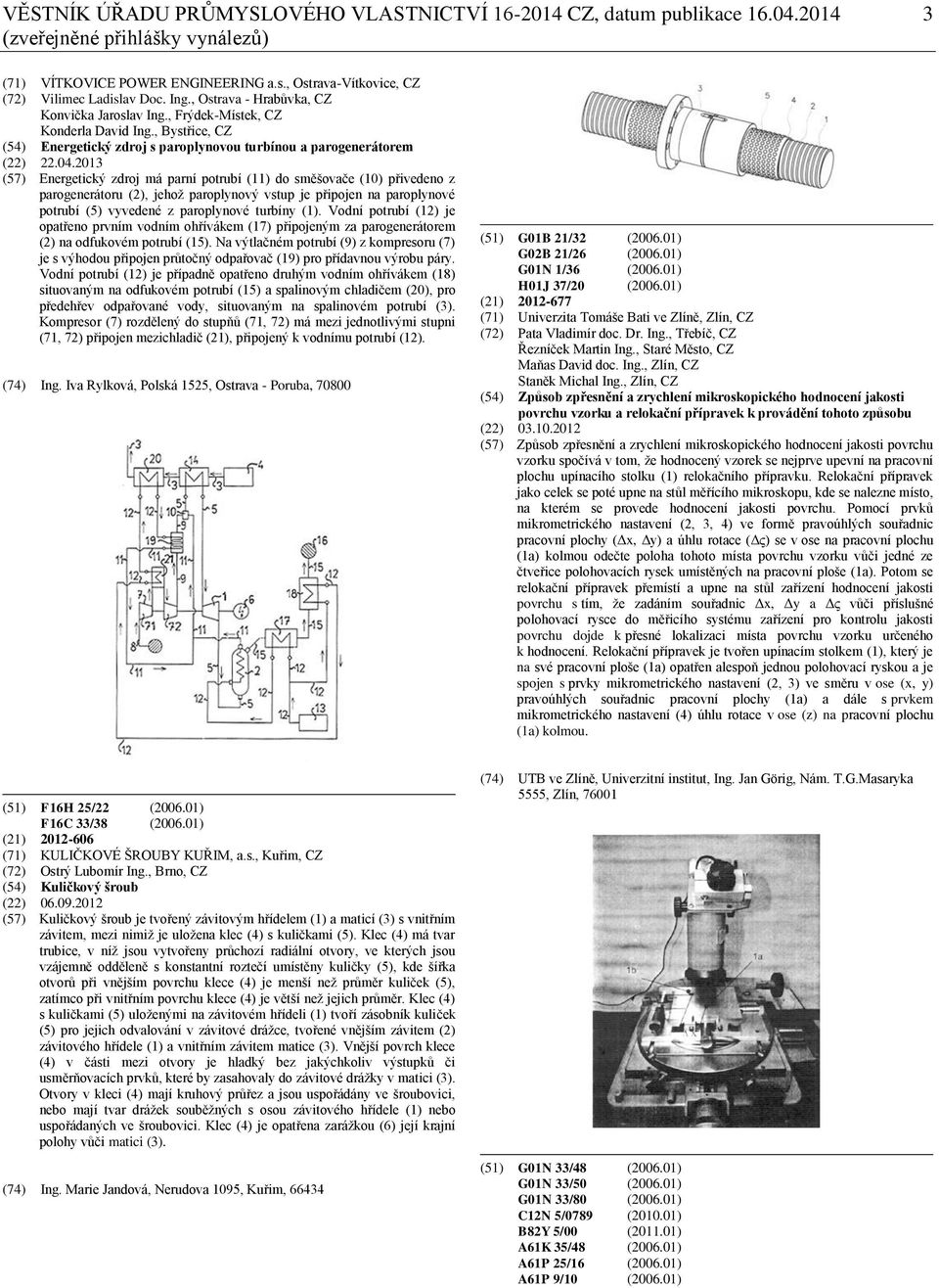 2013 (57) Energetický zdroj má parní potrubí (11) do směšovače (10) přivedeno z parogenerátoru (2), jehož paroplynový vstup je připojen na paroplynové potrubí (5) vyvedené z paroplynové turbíny (1).