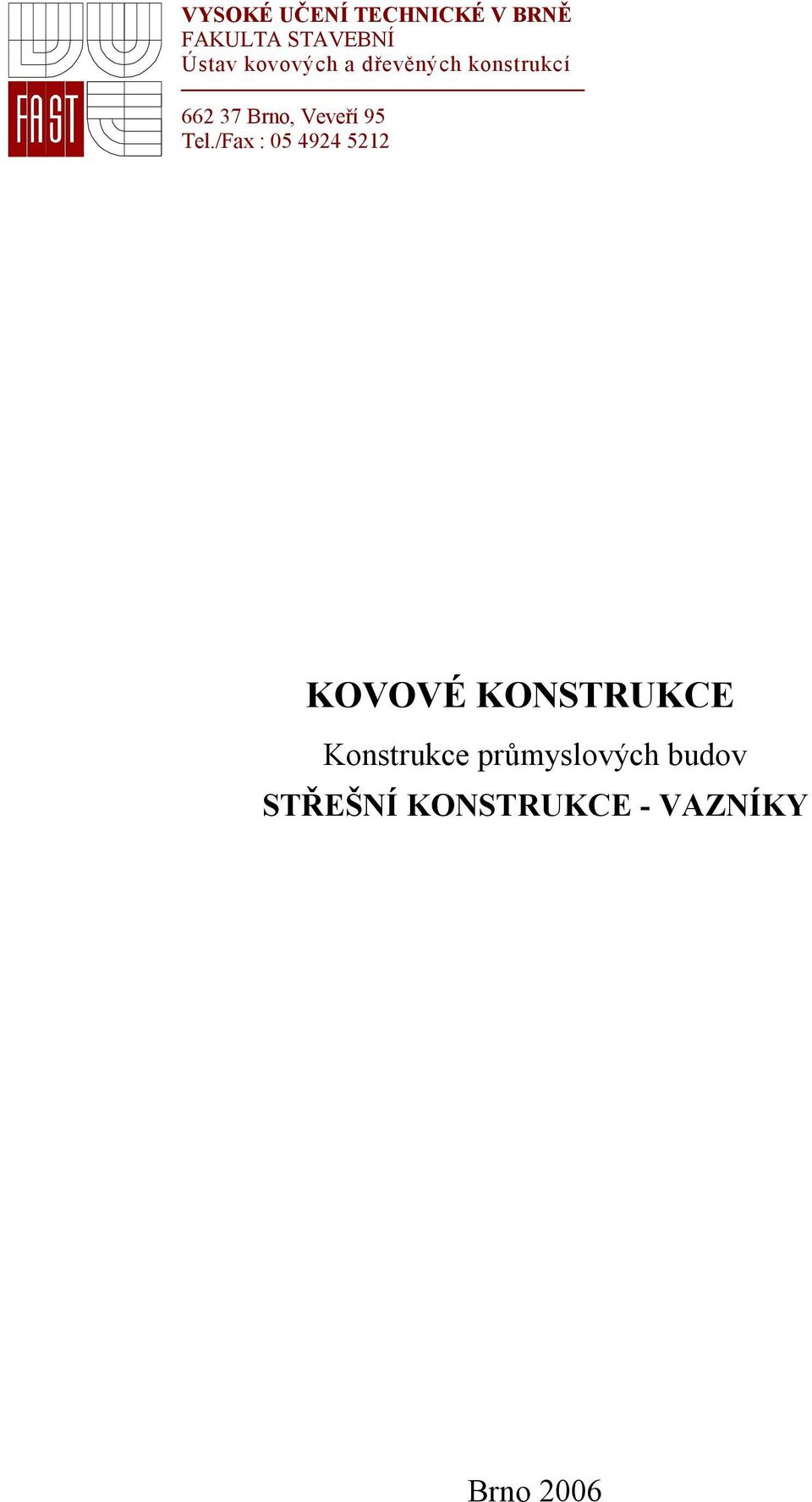 Tel./Fax : 05 494 5 KOVOVÉ KOSTRUKCE Konstrukce