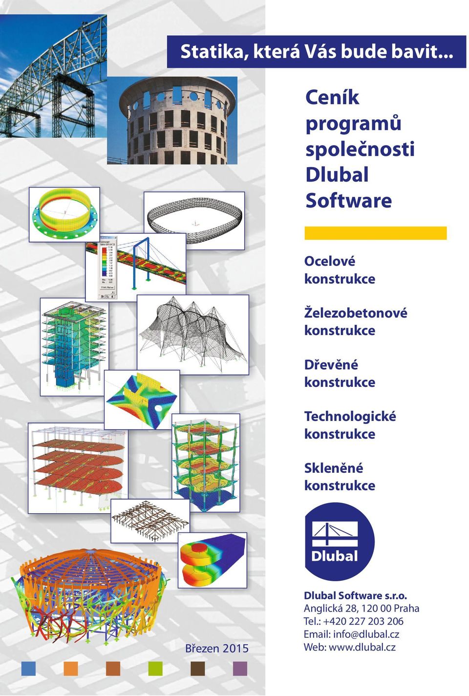 Železobetonové konstrukce Dřevěné konstrukce Technologické konstrukce