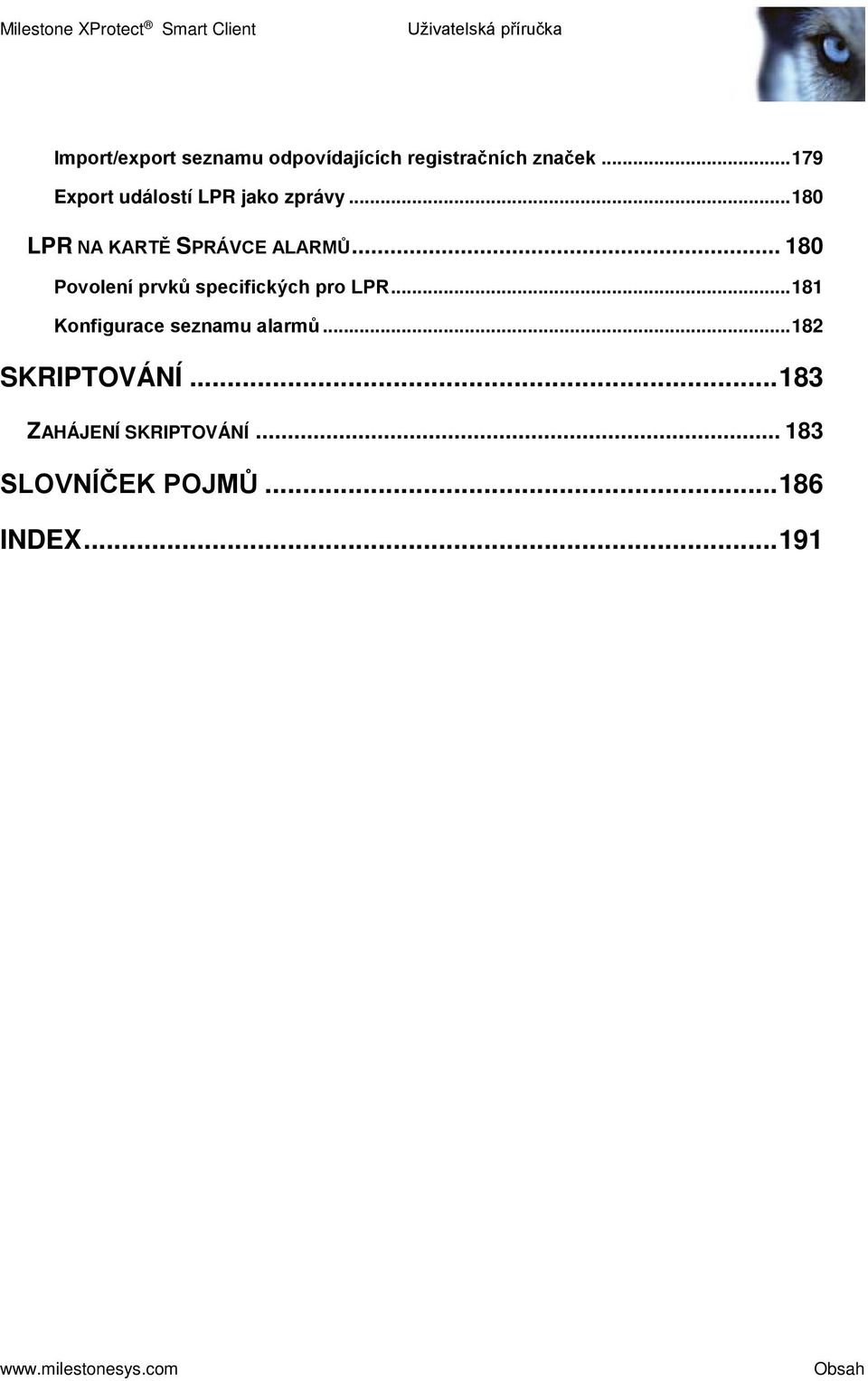 .. 180 Povolení prvků specifických pro LPR... 181 Konfigurace seznamu alarmů.