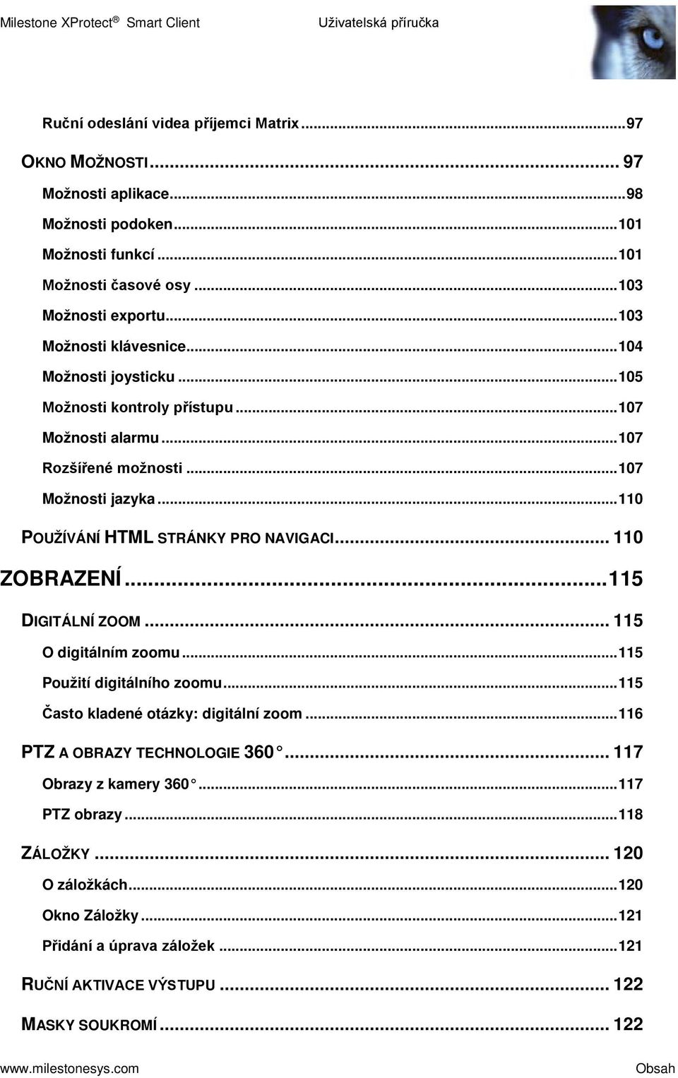 .. 110 POUŽÍVÁNÍ HTML STRÁNKY PRO NAVIGACI... 110 ZOBRAZENÍ... 115 DIGITÁLNÍ ZOOM... 115 O digitálním zoomu... 115 Použití digitálního zoomu... 115 Často kladené otázky: digitální zoom.