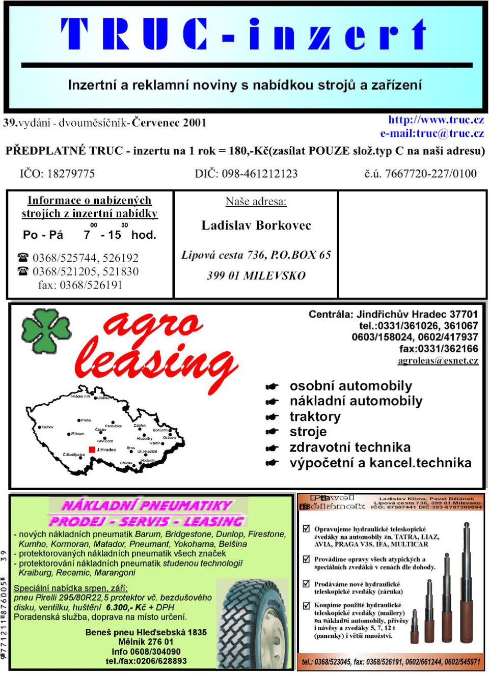 na 1 rok = 120 K (zasílat POUZE složenkou typ C na naši adresu) Informace o nabízených strojích z inzertní nabídky 0368/3744, 4192, 521830