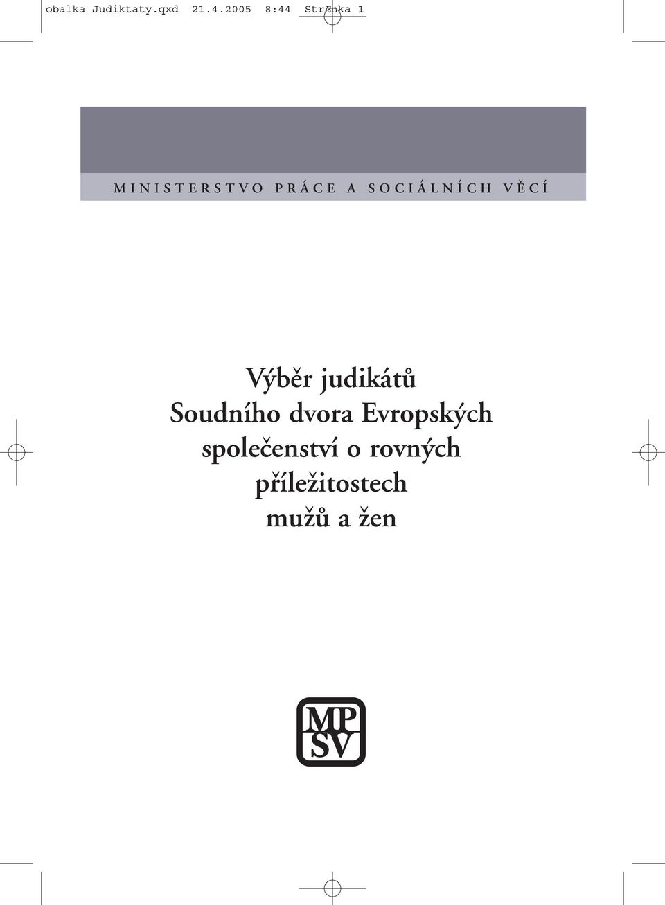 SOCIÁLNÍCH VĚCÍ Výběr judikátů Soudního