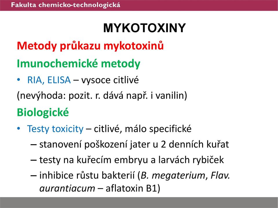 i vanilin) Biologické Testy toxicity citlivé, málo specifické stanovení