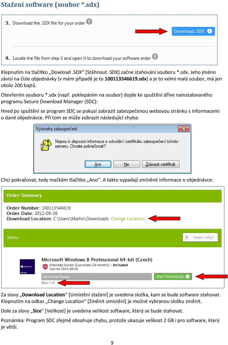 poklepáním na soubor) dojde ke spuštění dříve nainstalovaného programu Secure Download Manager (SDC): Hned po spuštění se program SDC se pokusí zobrazit zabezpečenou webovou stránku s informacemi o