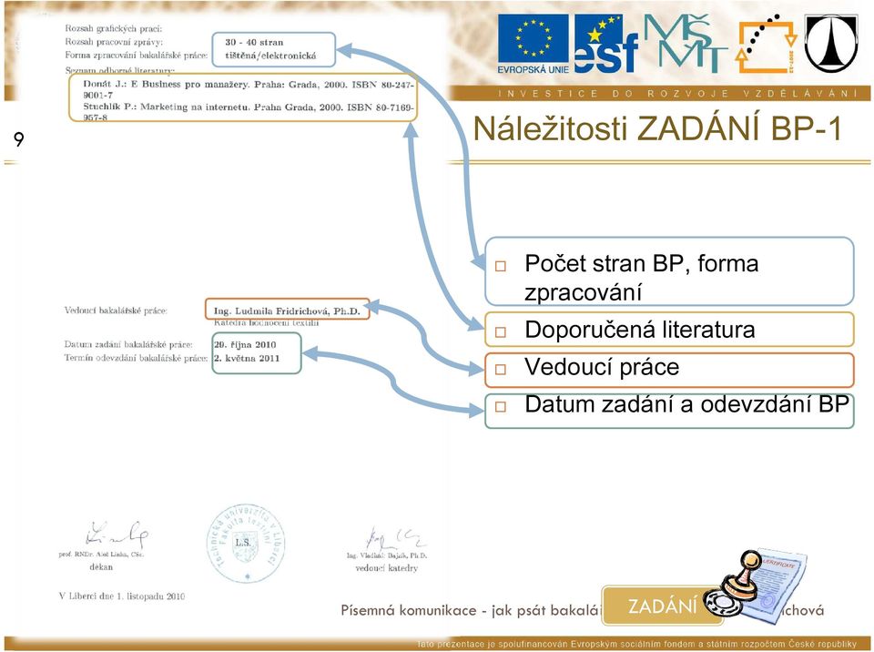 Datum zadání a odevzdání BP Písemná komunikace -