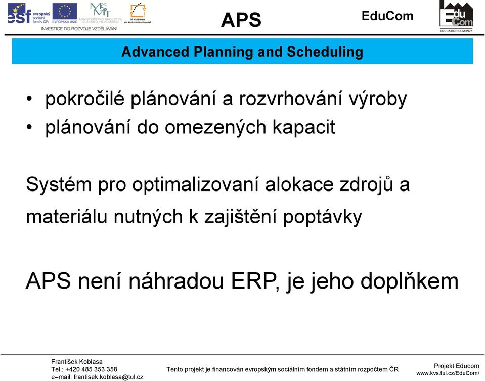 kapacit Systém pro optimalizovaní alokace zdrojů a