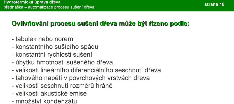 lineárního diferenciálního seschnutí dřeva - tahového napětí v povrchových vrstvách dřeva -