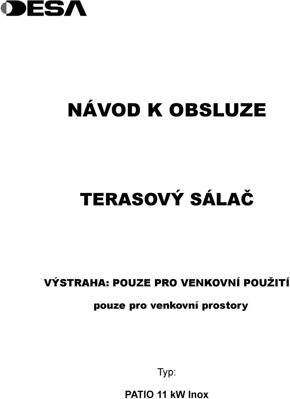 VENKOVNÍ POUŽITÍ pouze pro