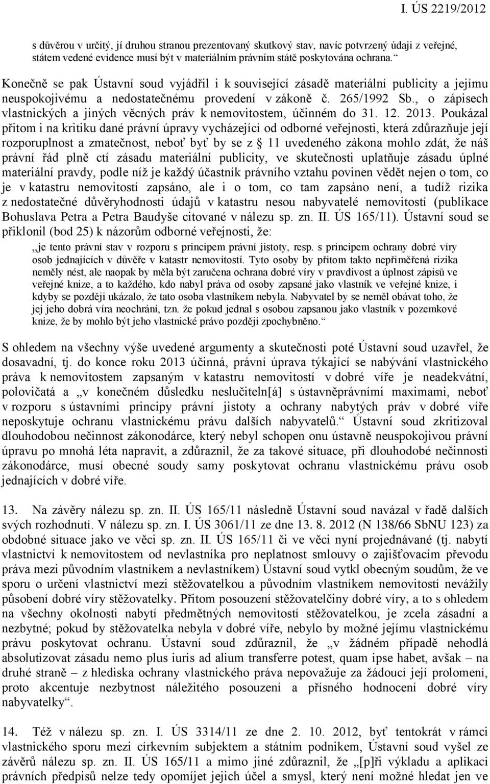 , o zápisech vlastnických a jiných věcných práv k nemovitostem, účinném do 31. 12. 2013.